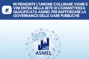 IN PIEMONTE L’UNIONE COLLINARE VIGNE E VINI ENTRA NELLA RETE DI COMMITTENZA QUALIFICATA ASMEL PER RAFFORZARE LA GOVERNANCE DELLE GARE PUBBLICHE IN PIEMONTE L’UNIONE COLLINARE VIGNE E VINI ENTRA NELLA RETE DI COMMITTENZA QUALIFICATA ASMEL PER RAFFORZARE LA GOVERNANCE DELLE GARE PUBBLICHE